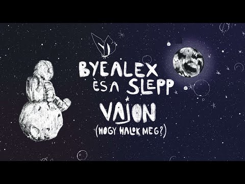 byealex és a slepp - vajon (hogy halok meg?)