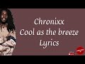 Chronixx Cool as the breeze lyrics von Chronixx Cool as the breeze lyrics von