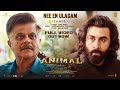 Full Video Nee En Ulagam ANIMAL Ranbir K Rashmika M Sonu Nigam Mohan Rajan Sandeep Reddy V