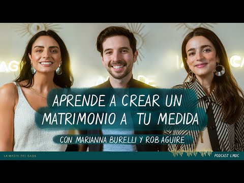 Cómo crear un matrimonio a tu medida con Marianna Burelli y Rob Aguire |T5 Ep #6 La Magia del Caos