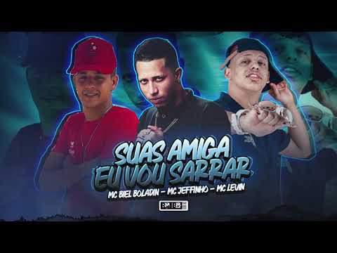 MC JEFFINHO, MC BIEL BOLADIN FEAT. MC LEVIN - SUAS AMIGAS EU VOU SARRAR - (BNB NO BEAT) REMIX