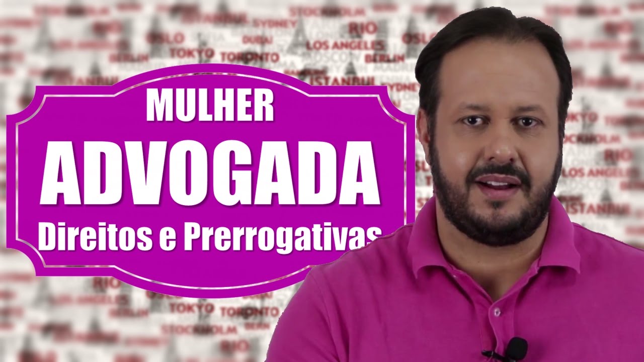Direitos e Prerrogativas da Mulher Advogada | Estatuto da OAB