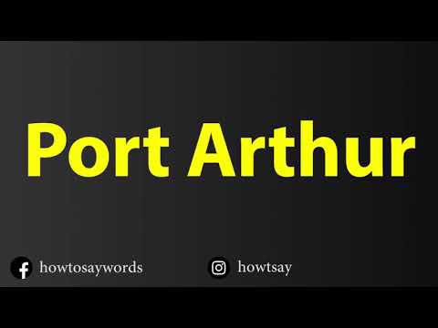 How To Pronounce Port Arthur
