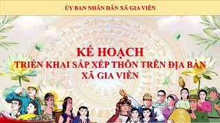 KẾ HOẠCH TRIỂN KHAI SẮP XẾP THÔN TRÊN ĐỊA BÀN XÃ GIA VIỄN