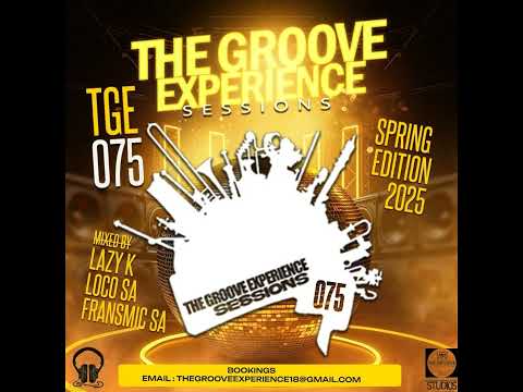 The Groove Experience Sessions 075 (2025 Spring Edition Mixed By Lazy K SA)