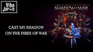 Shadow of War - Fires of War (Lyrics) Middle-earth | True Ending Song | Main Theme Song | OST
