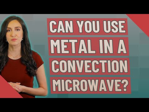 Can you use metal in a convection microwave?