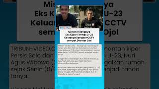 Misteri Hilangnya Eks Kiper Timnas U-23 Keluarga Bongkar CCTV sempat Diantar Ojol
