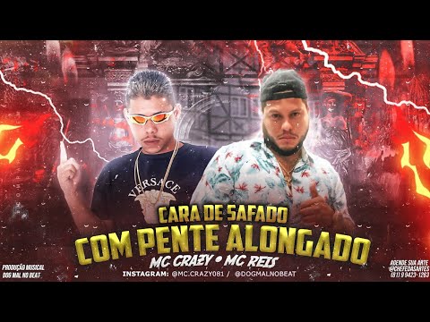 MC CRAZY MC REIS - CARA DE SAFADO COM PENTE ALONGADO  ( Remix Brega funk ) LC NA VOZ