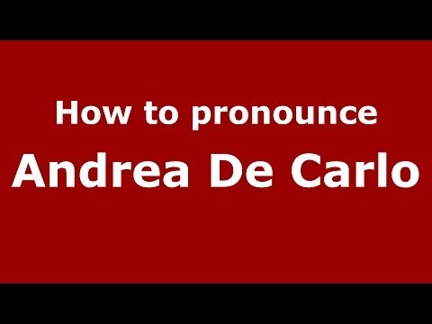 How to pronounce Andrea De Carlo (Italian/Italy)  - PronounceNames.com