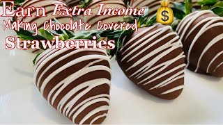 EARN EXTRA INCOME💰💰💰 MAKING CHOCOLATE COVERED STRAWBERRIES 🍫🍫🍫🍓🍓🍓