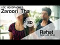 Zaroori Tha 8D Audio Song Rahat Fateh Ali Khan Gauahar Khan Kushal Tandon