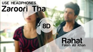 Zaroori Tha 8D Audio Song - Rahat Fateh Ali Khan (