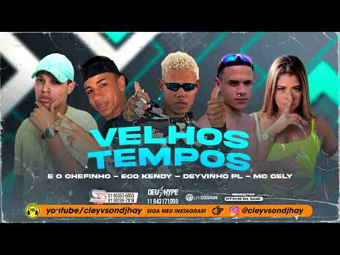 🔴 É O CHEFINHO, DEYVINHO PL, É O KENDY FEAT MC CELY - VELHOS TEMPOS