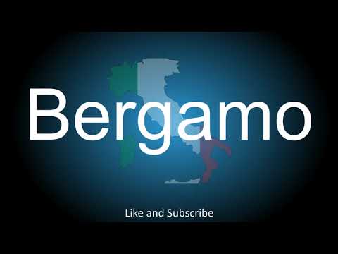 How to correctly pronounce in Italian and English, the City in Italy - Bergamo.
