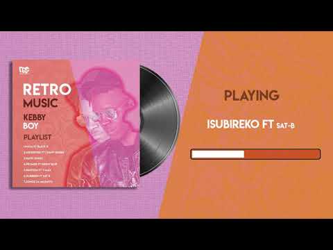 ISUBIREKO by Kebby Boy ft Sat-b (Official Audio) Retro Music