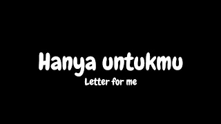 Download lagu Hanya untukmu - letter for me | lirik mp3 Download lagu Hanya untukmu - letter for me | lirik mp3