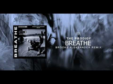 THE PRODIGY - BREATHE (BROOKS ALEKSANDER REMIX)