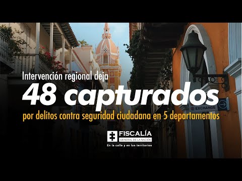 Fiscal Francisco Barbosa: Intervención regional deja 48 capturados en 5 departamentos