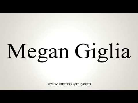 How to Pronounce Megan Giglia