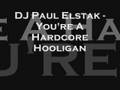 DJ Paul Elstak - You're A Hardcore Hooligan ...