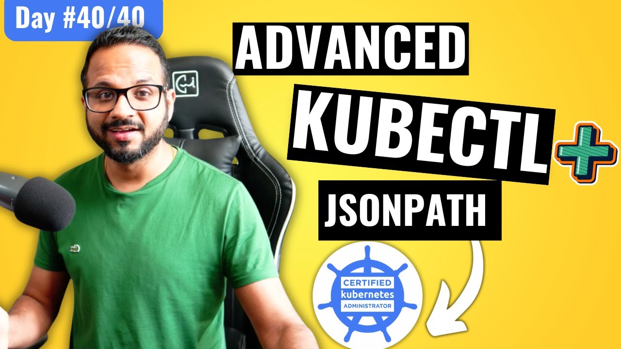 Day 40/40 - JSONPath Tutorial - Advanced Kubectl Commands
