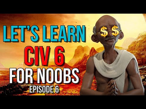 Let's Learn Civilization 6 - Civ 6 Guide for Complete Noobs - Part 6