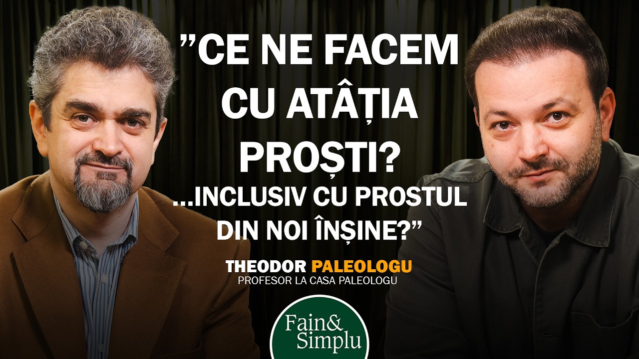 THEODOR PALEOLOGU. MAI ASCULTĂ CINEVA ÎN ROMÂNIA UN OM ÎNȚELEPT? | Fain & Simplu Podcast 232