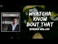 Morgan Wallen - Whatcha Know 'Bout That (Lyrics)