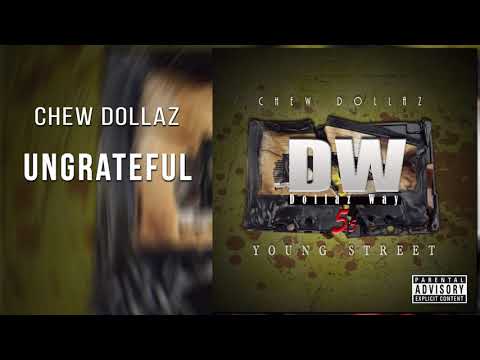 Chew Dollaz - Ungrateful Official Audio