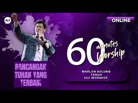 60 MINUTES WORSHIP - RANCANGAN TUHAN YANG TERBAIK feat MARLON BOLUNG