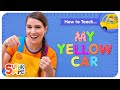 Learn How To Teach My Yellow Car By Super Simple Songs