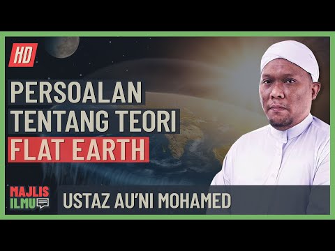 Ustaz Au'ni Mohamed - Persoalan Tentang Teori Flat Earth