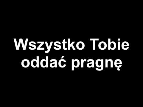 Wszystko Tobie oddać pragnę