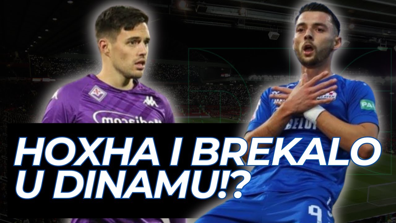 ARBER HOXHA U DINAMU! DOLAZI I JOSIP BREKALO!?