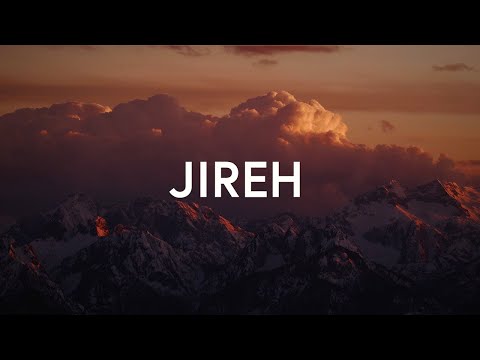 1 Hour |  Jireh - Elevation Worship & Maverick City (Lyrics)