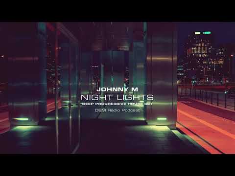 Johnny M - Night Lights | Deep Progressive House Set | DEM Radio Podcast