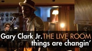Gary Clark Jr. - &quot;Things Are Changin&quot; captured in The Live Room