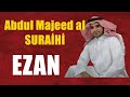 Azan Beautiful Abdul Majeed Al Suraihi