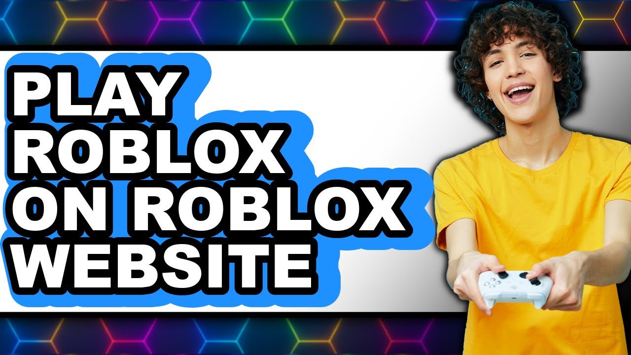 How to Play Roblox on the Official Roblox Website (Updated 2025)