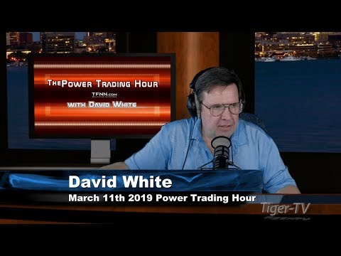 March 11th, Power Trading Hour with David White on TFNN - 2019