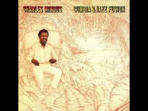 Charles Mingus.   Cumbia and Jazz Fusion