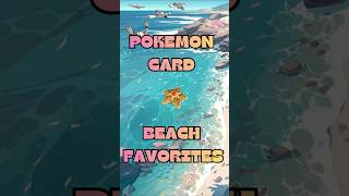 Favorite Beach Pokémon Cards! Which One Are You Taking #pokemoncommunity ? 🏖️☀️
