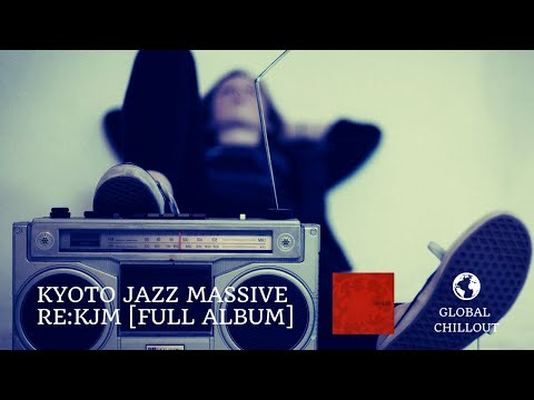 Kyoto Jazz Massive - RE:KJM [Full Album]