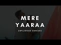 Mere Yaaraa | Free Unplugged Karaoke Lyrics | Sooryavanshi | Akshay Kumar | Arijit Singh