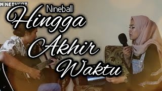 Nineball - Hingga Akhir Waktu (cover by Rifan & Bella) Nineball - Hingga Akhir Waktu (cover by Rifan & Bella)
