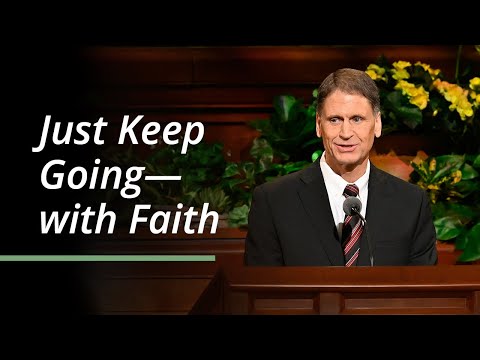 Just Keep Going—with Faith | Carl B. Cook | April 2023 General Conference