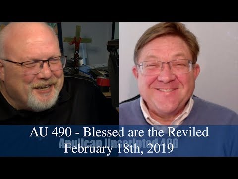 Anglican Unscripted 490 - Blessed are the Reviled