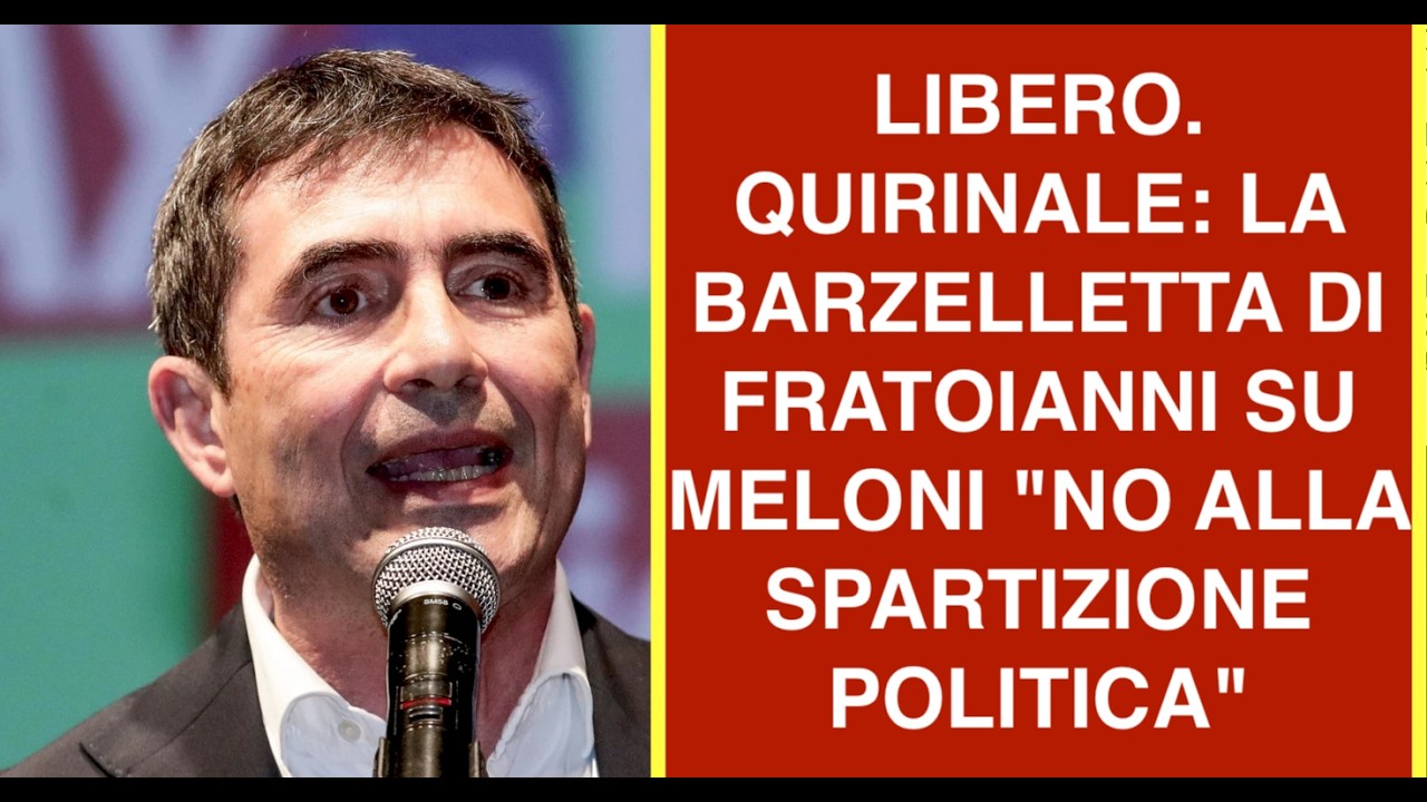 LIBERO. QUIRINALE: LA BARZELLETTA DI FRATOIANNI SU MELONI "NO ALLA SPARTIZIONE POLITICA"