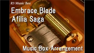 Embrace Blade/Afilia Saga [Music Box] (Anime 